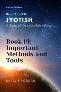 Important Methods And Tools: A Journey Into The World Of Vedic Astrology