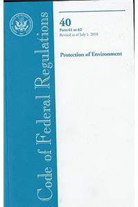 Code of Federal Regulations, Title 40, Protection of Environment, PT. 61-62, Revised as of July 1, 2010