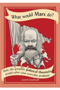What Would Marx Do?