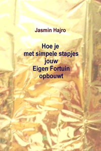 Hoe je met simpele stapjes jouw Eigen Fortuin opbouwt