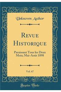 Revue Historique, Vol. 67: Paraissant Tous les Deux Mois; Mai-Août 1898 (Classic Reprint)