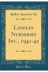 Lindley Nurseries Inc., 1941-42 (Classic Reprint)