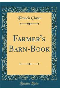 Farmer's Barn-Book (Classic Reprint)