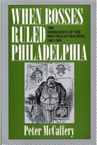 When Bosses Ruled Philadelphia