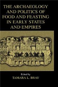 Archaeology and Politics of Food and Feasting in Early States and Empires