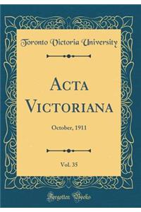 ACTA Victoriana, Vol. 35: October, 1911 (Classic Reprint)