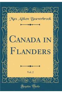 Canada in Flanders, Vol. 2 (Classic Reprint)