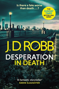 Desperation in Death: An Eve Dallas thriller (In Death 55)