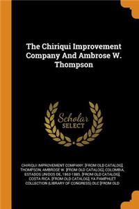 The Chiriqui Improvement Company and Ambrose W. Thompson