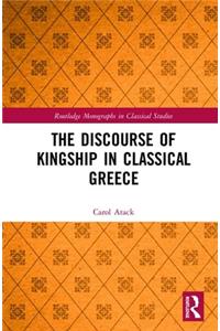 The Discourse of Kingship in Classical Greece