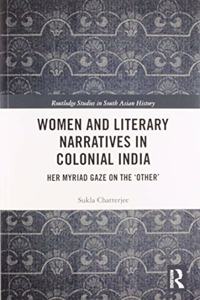 Women and Literary Narratives in Colonial India