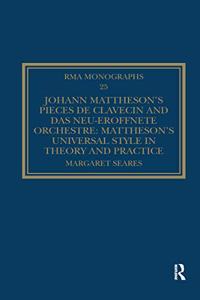 Johann Mattheson’s Pieces de clavecin and Das neu-eroffnete Orchestre