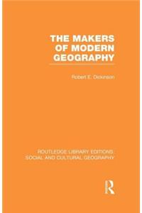 The Makers of Modern Geography (RLE Social & Cultural Geography)