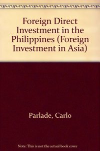 Foreign Direct Investment in the Philippines (Foreign Investment in Asia)