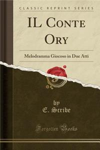 Il Conte Ory: Melodramma Giocoso in Due Atti (Classic Reprint)