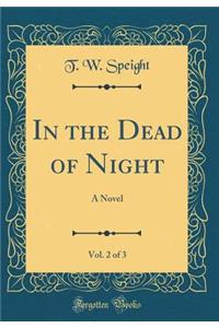 In the Dead of Night, Vol. 2 of 3: A Novel (Classic Reprint)
