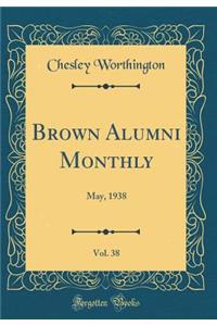 Brown Alumni Monthly, Vol. 38: May, 1938 (Classic Reprint)