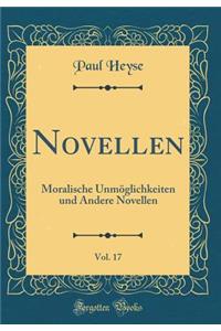 Novellen, Vol. 17: Moralische Unmöglichkeiten und Andere Novellen (Classic Reprint)