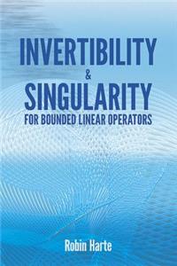 Invertibility and Singularity for Bounded Linear Operators