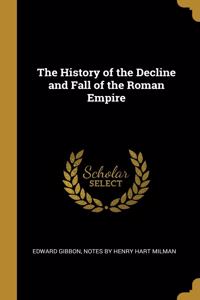 The History of the Decline and Fall of the Roman Empire