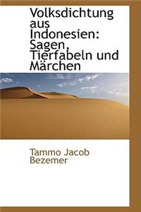 Volksdichtung Aus Indonesien: Sagen, Tierfabeln Und Marchen