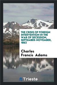 The Crisis of Foreign Intervention in the War of Secession, September ...