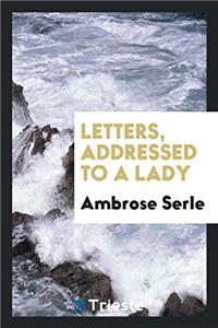 LETTERS, ADDRESSED TO A LADY