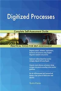 Digitized Processes Complete Self-Assessment Guide