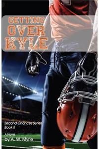 Getting Over Kyle
