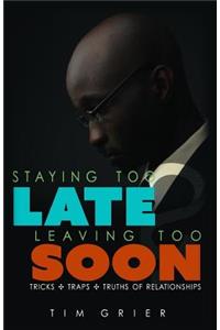 Staying Too Late Leaving Too Soon