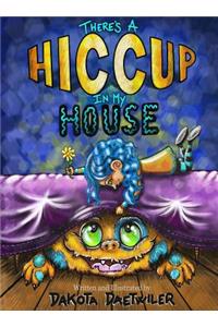 There's A Hiccup In My House