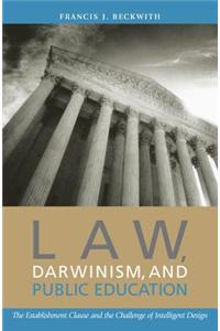 Law, Darwinism, and Public Education: The Establishment Clause and the Challenge of Intelligent Design