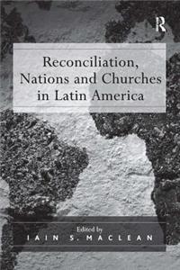 Reconciliation, Nations and Churches in Latin America