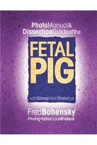 Photo Manual & Dissection Guide of the Fetal Pig