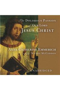 The Dolorous Passion of Our Lord Jesus Christ Lib/E