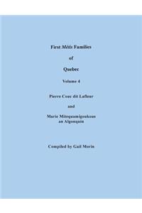 First Metis Families of Quebec. Volume 4: Pierre Couc Dit LaFleur and Marie Mitequamigoukoue, an Algonquin