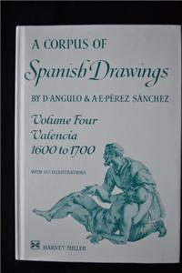 A Corpus of Spanish Drawings: Volume IV: Valencia, 1600-1700