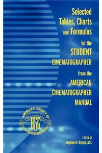 Selected Tables, Charts and Formulas for the Student Cinematographer from the American Cinematographer Manual