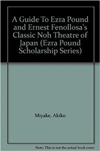 Guide to Ezra Pound and Ernest Fenollosa's Classic Noh Theatre of Japan