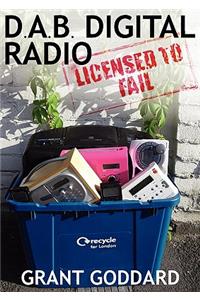DAB Digital Radio Licensed To Fail