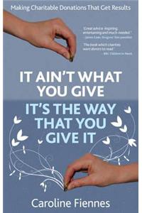 It Ain't What You Give, It's the Way That You Give It