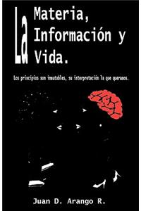Materia, La Información y La Vida.