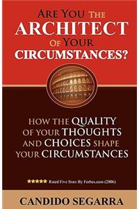 Are You The Architect of Your Circumstances