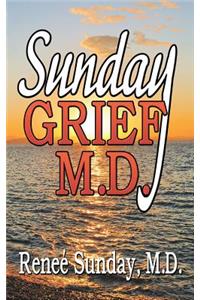 Sunday Grief, M.D.