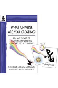 What Universe Are You Creating?