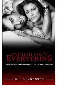 Enough Isn't Everything: Book 1