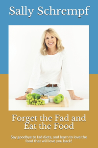 Forget the Fad and Eat the Food