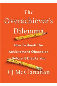 The Overachiever's Dilemma