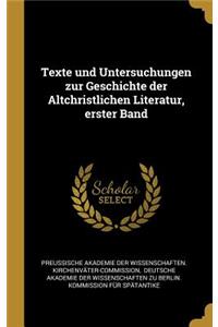 Texte und Untersuchungen zur Geschichte der Altchristlichen Literatur, erster Band