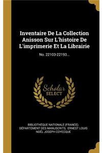 Inventaire De La Collection Anisson Sur L'histoire De L'imprimerie Et La Librairie